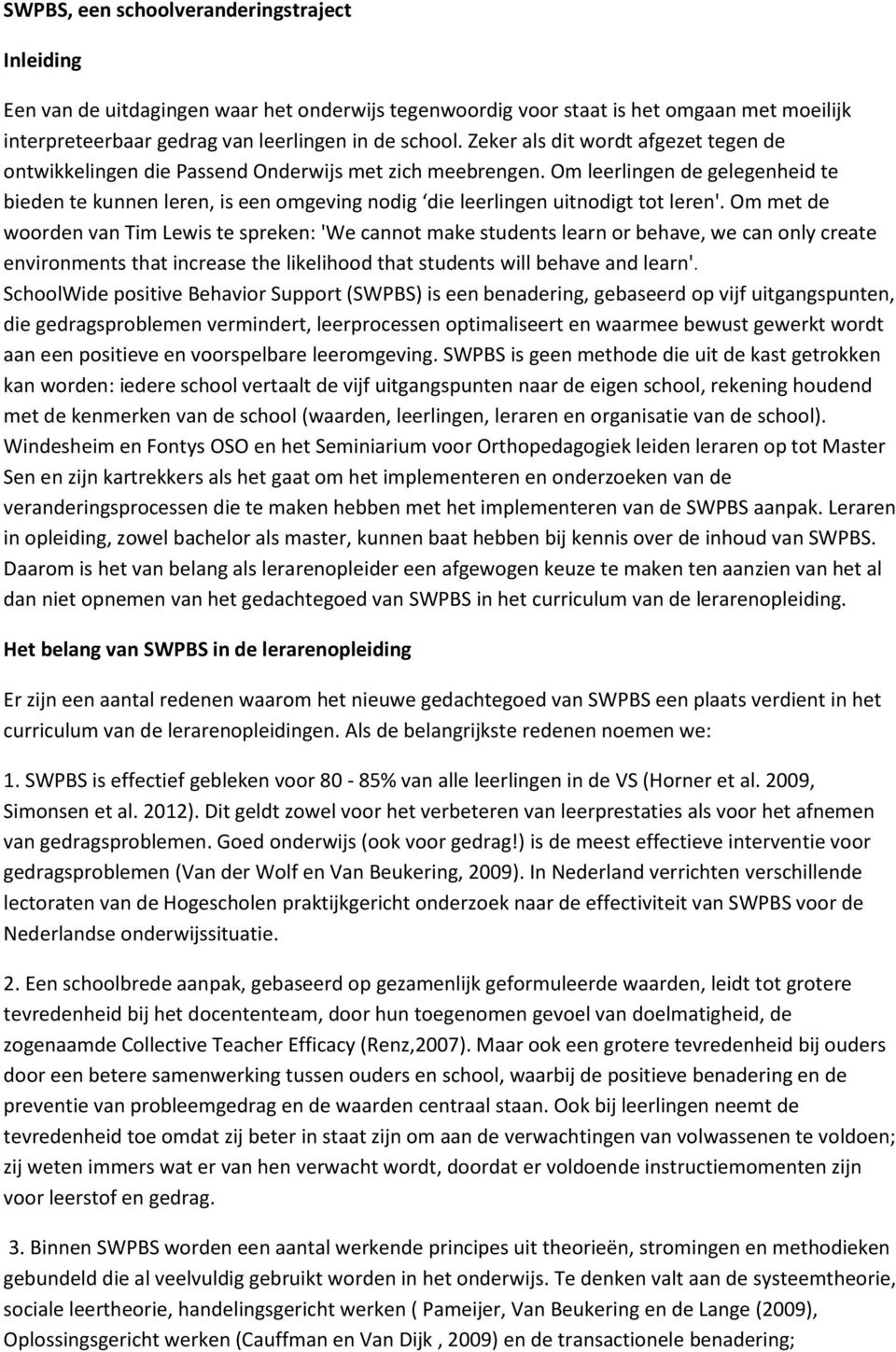 Om leerlingen de gelegenheid te bieden te kunnen leren, is een omgeving nodig die leerlingen uitnodigt tot leren'.