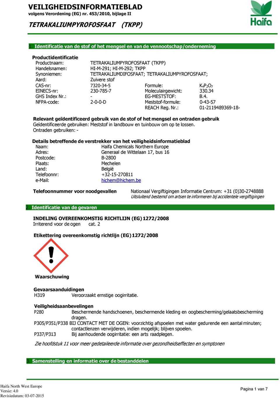 : - EG-MESTSTOF: B.4. NFPA-code: 2-0-0-D Meststof-formule: 0-43-57 REACH Reg. Nr.