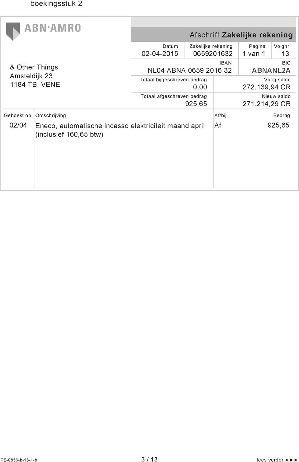 1 van 1 13. BIC ABNANL2A Vorig saldo 272.139,94 CR Nieuw saldo 271.