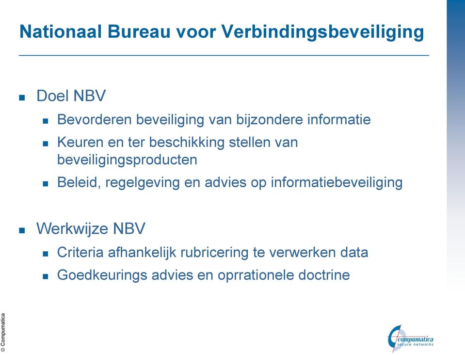 Beleid, regelgeving en advies op informatiebeveiliging Werkwijze NBV Criteria