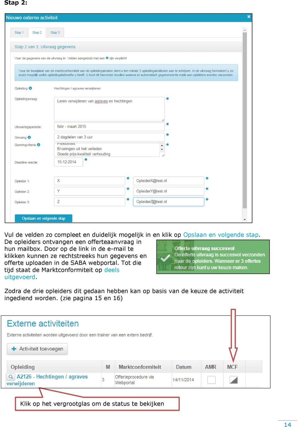 Door op de link in de e-mail te klikken kunnen ze rechtstreeks hun gegevens en offerte uploaden in de SABA webportal.