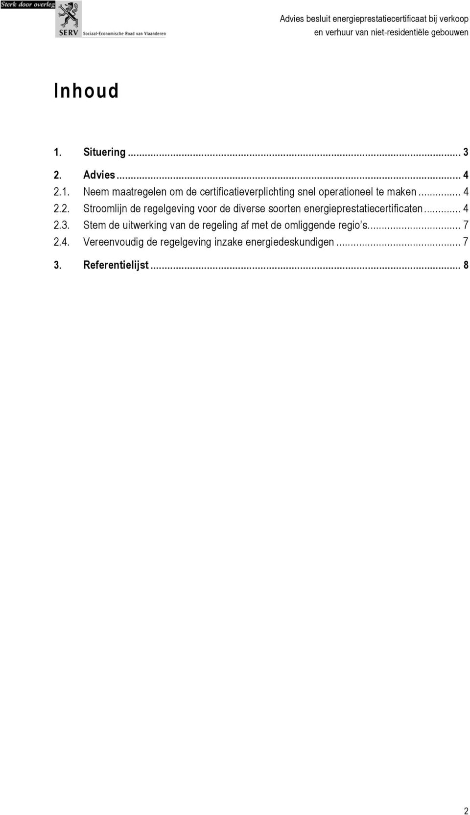 Stem de uitwerking van de regeling af met de omliggende regio s... 7 2.4.