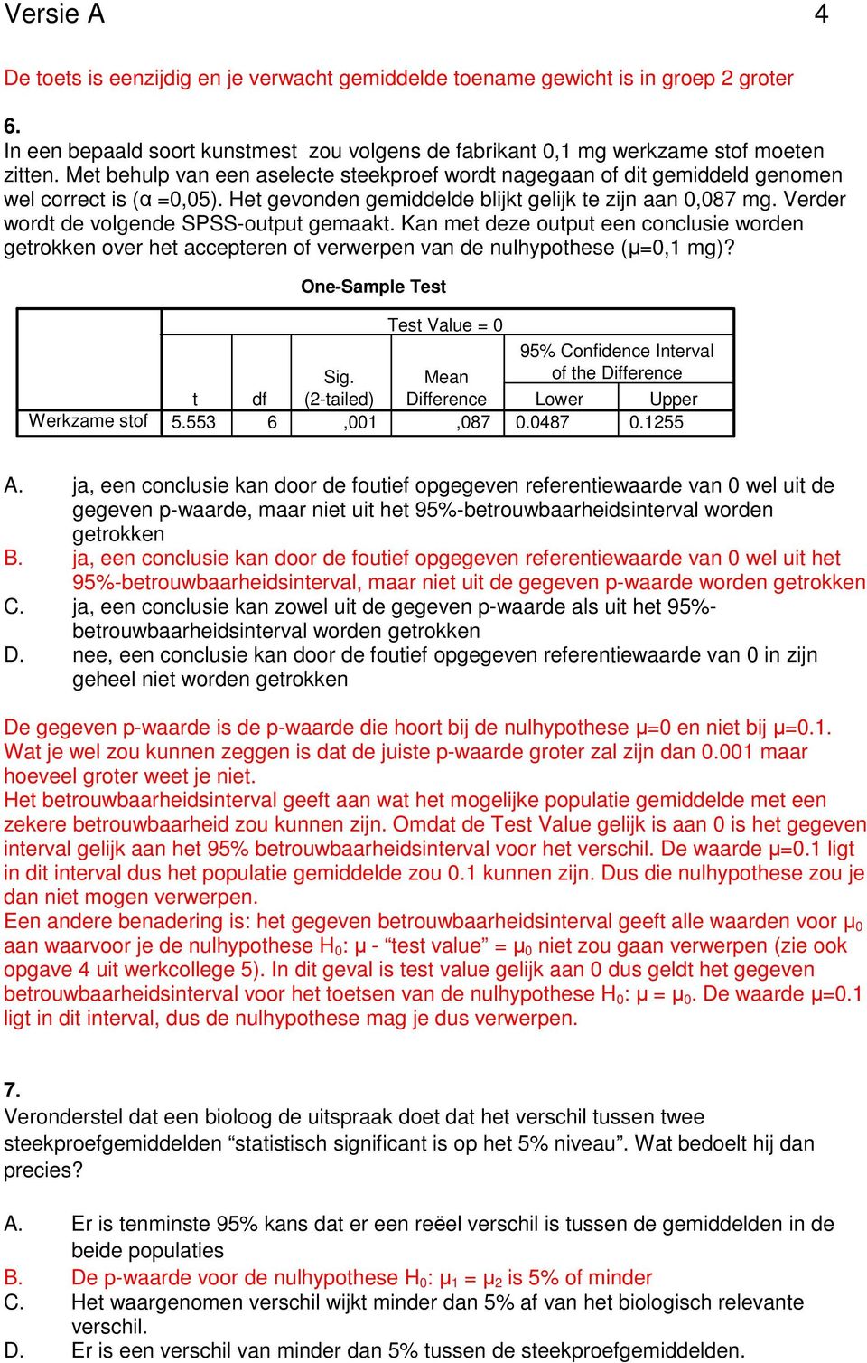 Verder wordt de volgende SPSS-output gemaakt. Kan met deze output een conclusie worden getrokken over het accepteren of verwerpen van de nulhypothese (µ=0, mg)?