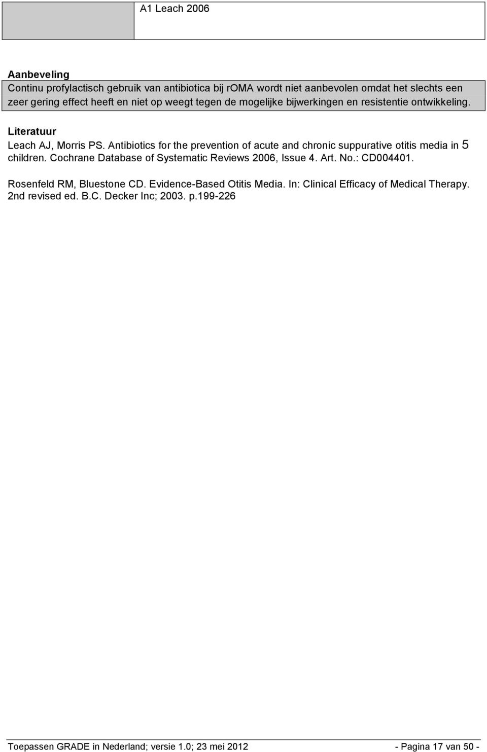 Antibiotics for the prevention of acute and chronic suppurative otitis media in 5 children. Cochrane Database of Systematic Reviews 2006, Issue 4. Art. No.