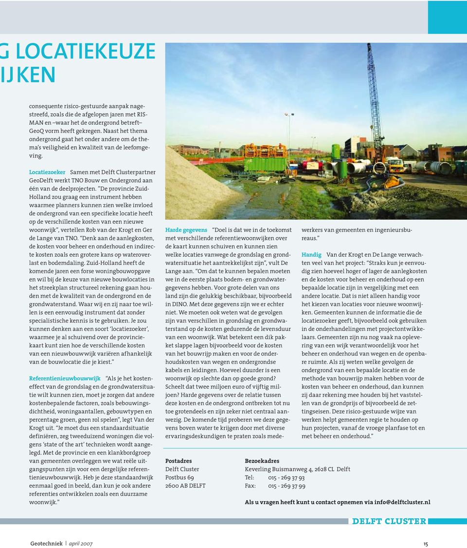 Locatiezoeker Samen met Delft Clusterpartner GeoDelft werkt TNO Bouw en Ondergrond aan één van de deelprojecten.