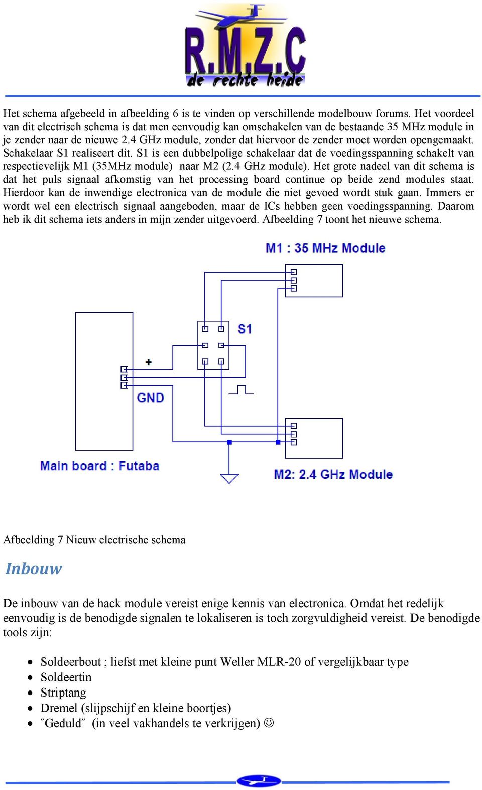 4 GHz module, zonder dat hiervoor de zender moet worden opengemaakt. Schakelaar S1 realiseert dit.