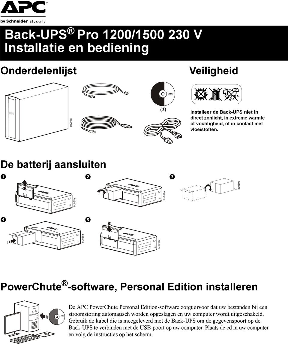 De batterij aansluiten bu059a bu058a bu060a bu055a bu057a PowerChute -software, Personal Edition installeren De APC PowerChute Personal Edition-software zorgt ervoor