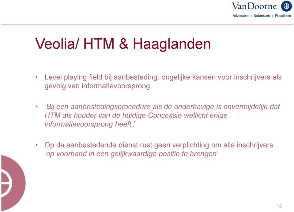 HTM als houder van de huidige Concessie wellicht enige informatievoorsprong heeft.