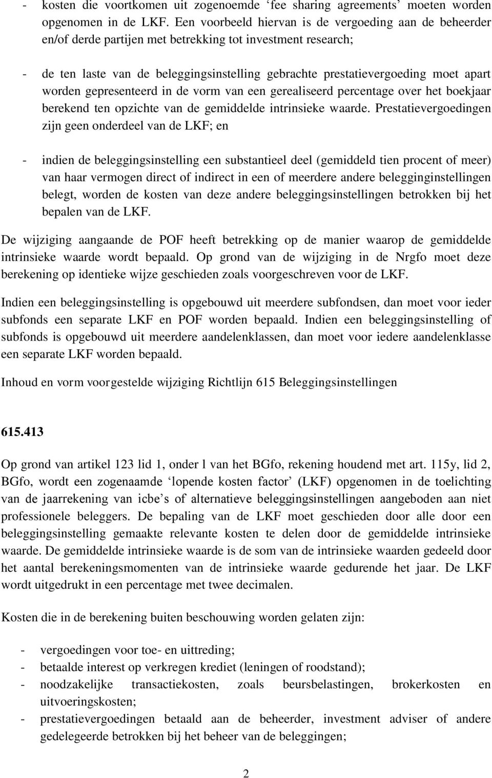 apart worden gepresenteerd in de vorm van een gerealiseerd percentage over het boekjaar berekend ten opzichte van de gemiddelde intrinsieke waarde.