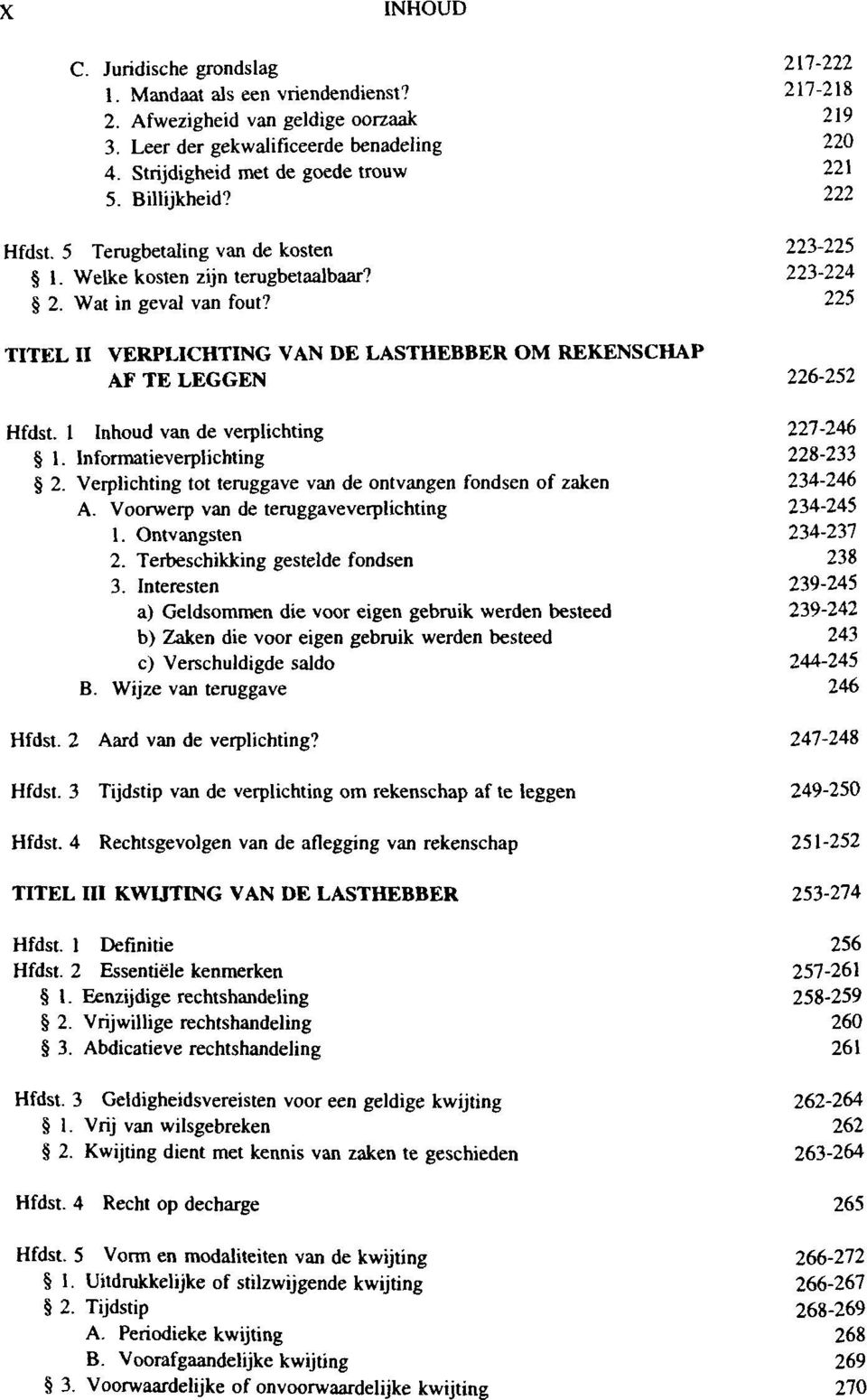 Informatieverplichting 2. Verplichting tot teruggave van de ontvangen fondsen of zaken A. Voorwerp van de teruggaveverplichting 1. Ontvangsten 2. Terbeschikking gestelde fondsen 3.