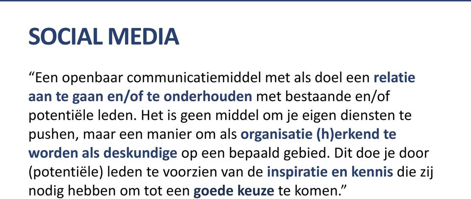 Het is geen middel om je eigen diensten te pushen, maar een manier om als organisatie (h)erkend te