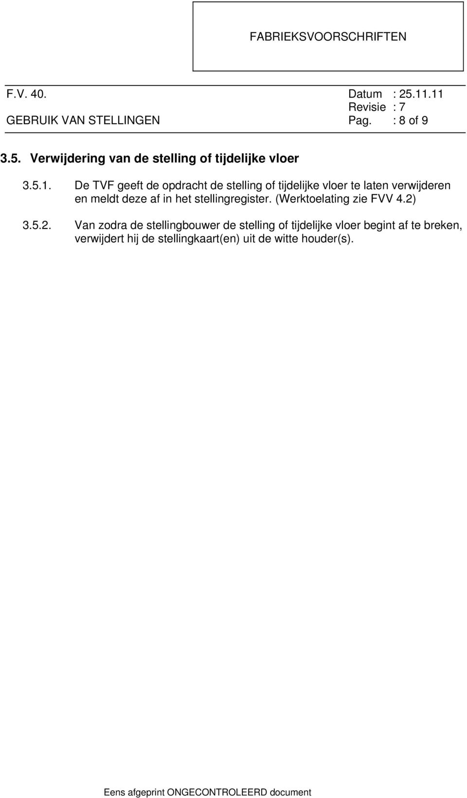 het stellingregister. (Werktoelating zie FVV 4.2)