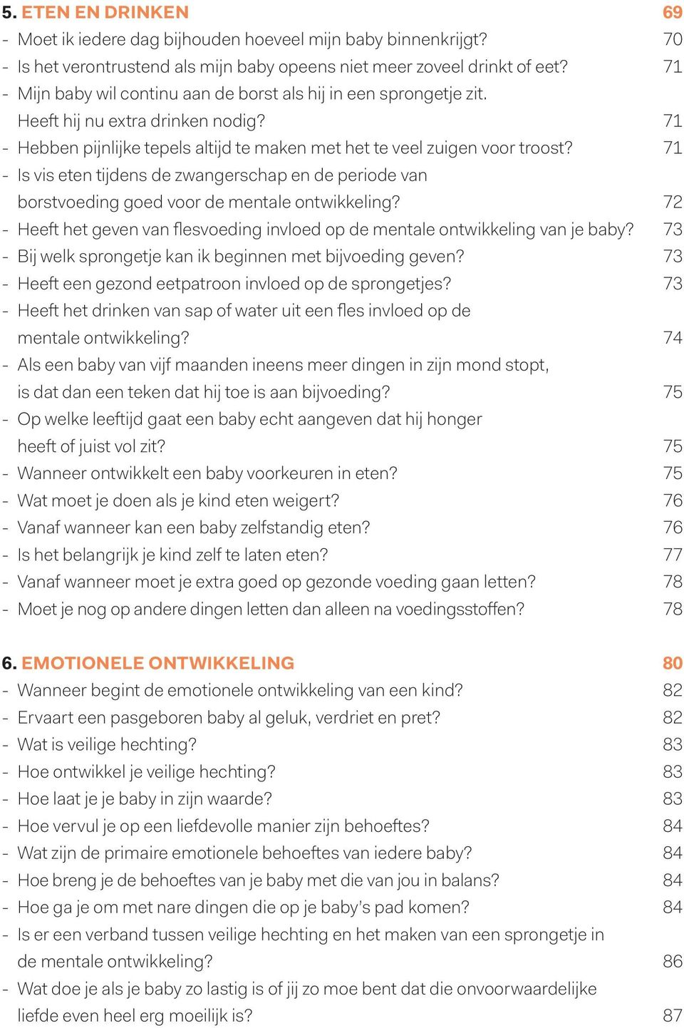 71 - Is vis eten tijdens de zwangerschap en de periode van borstvoeding goed voor de mentale ontwikkeling? 72 - Heeft het geven van flesvoeding invloed op de mentale ontwikkeling van je baby?