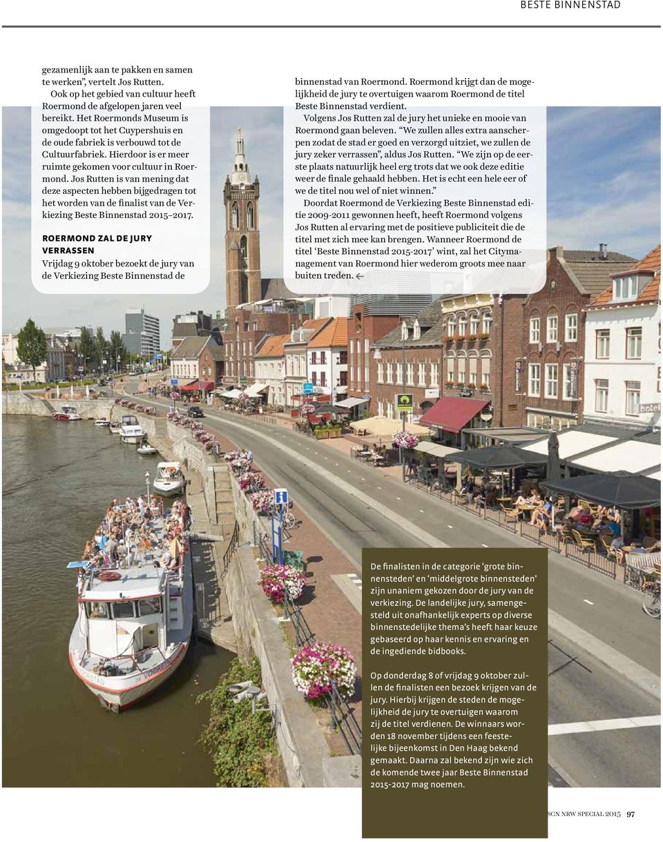 Jos Rutten is van mening dat deze aspecten hebben bijgedragen tot het worden van de finalist van de Verkiezing Beste Binnenstad 2015 2017.