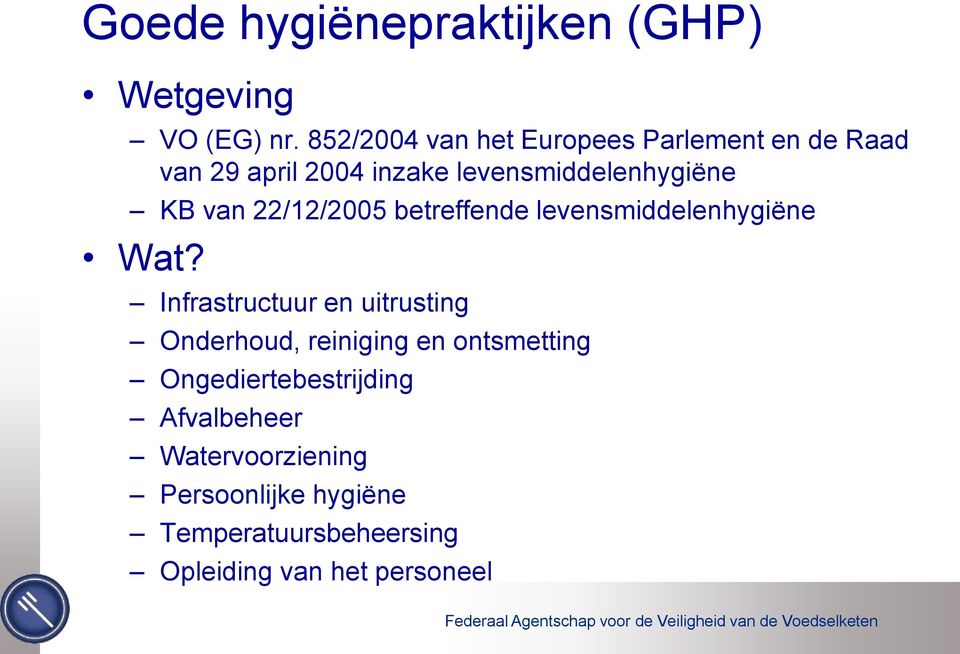 van 22/12/2005 betreffende levensmiddelenhygiëne Wat?