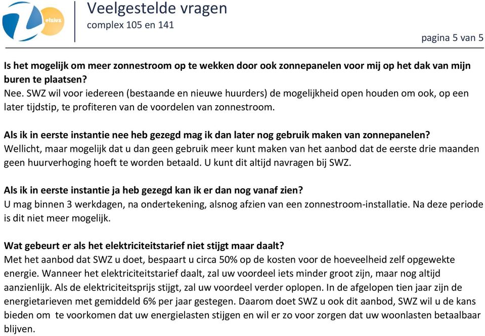 Als ik in eerste instantie nee heb gezegd mag ik dan later nog gebruik maken van zonnepanelen?