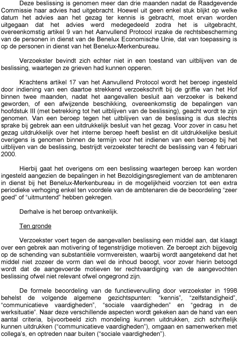 artikel 9 van het Aanvullend Protocol inzake de rechtsbescherming van de personen in dienst van de Benelux Economische Unie, dat van toepassing is op de personen in dienst van het