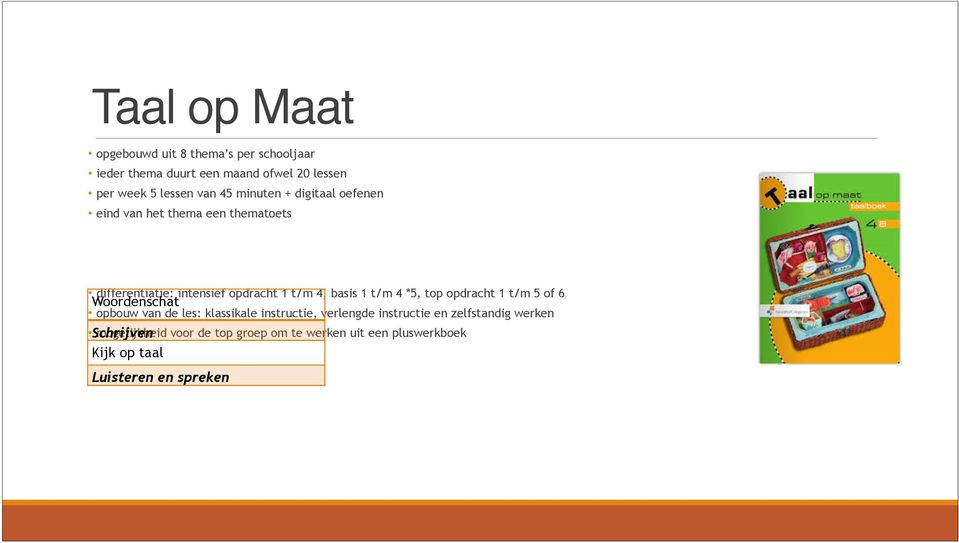 t/m 4 *5, top opdracht 1 t/m 5 of 6 Woordenschat opbouw van de les: klassikale instructie, verlengde instructie en