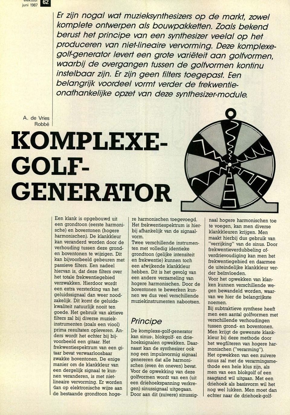 Deze komplexegolf-generator levert een grote variëteit aan golfvormen, waarbij de overgangen tussen de golfvormen kontinu instelbaar zijn. Er zijn geen filters toegepast.