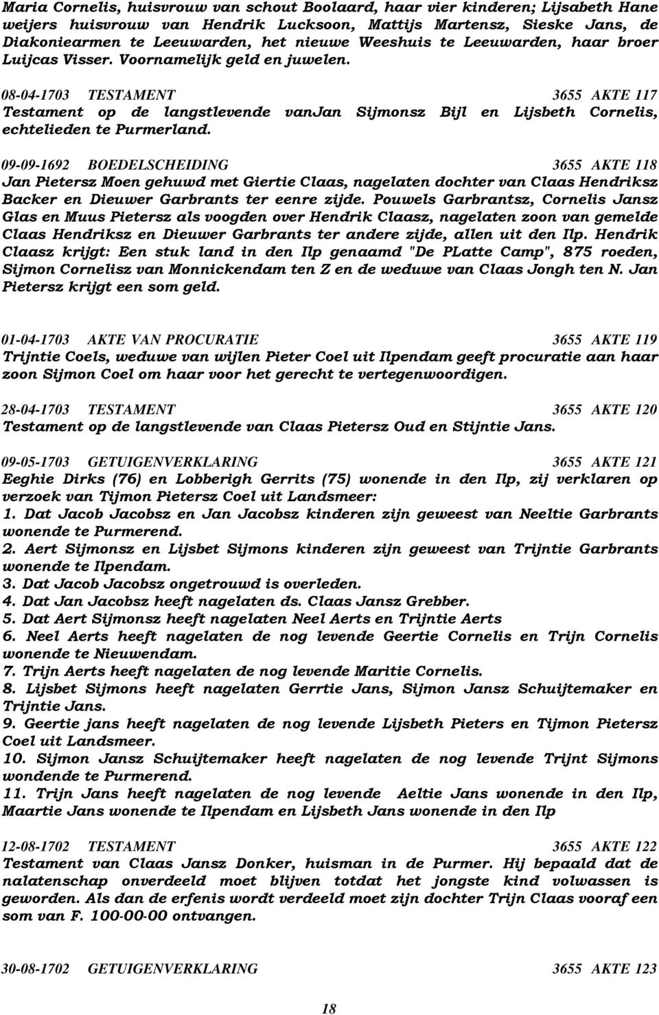 08-04-1703 TESTAMENT 3655 AKTE 117 Testament op de langstlevende vanjan Sijmonsz Bijl en Lijsbeth Cornelis, echtelieden te Purmerland.