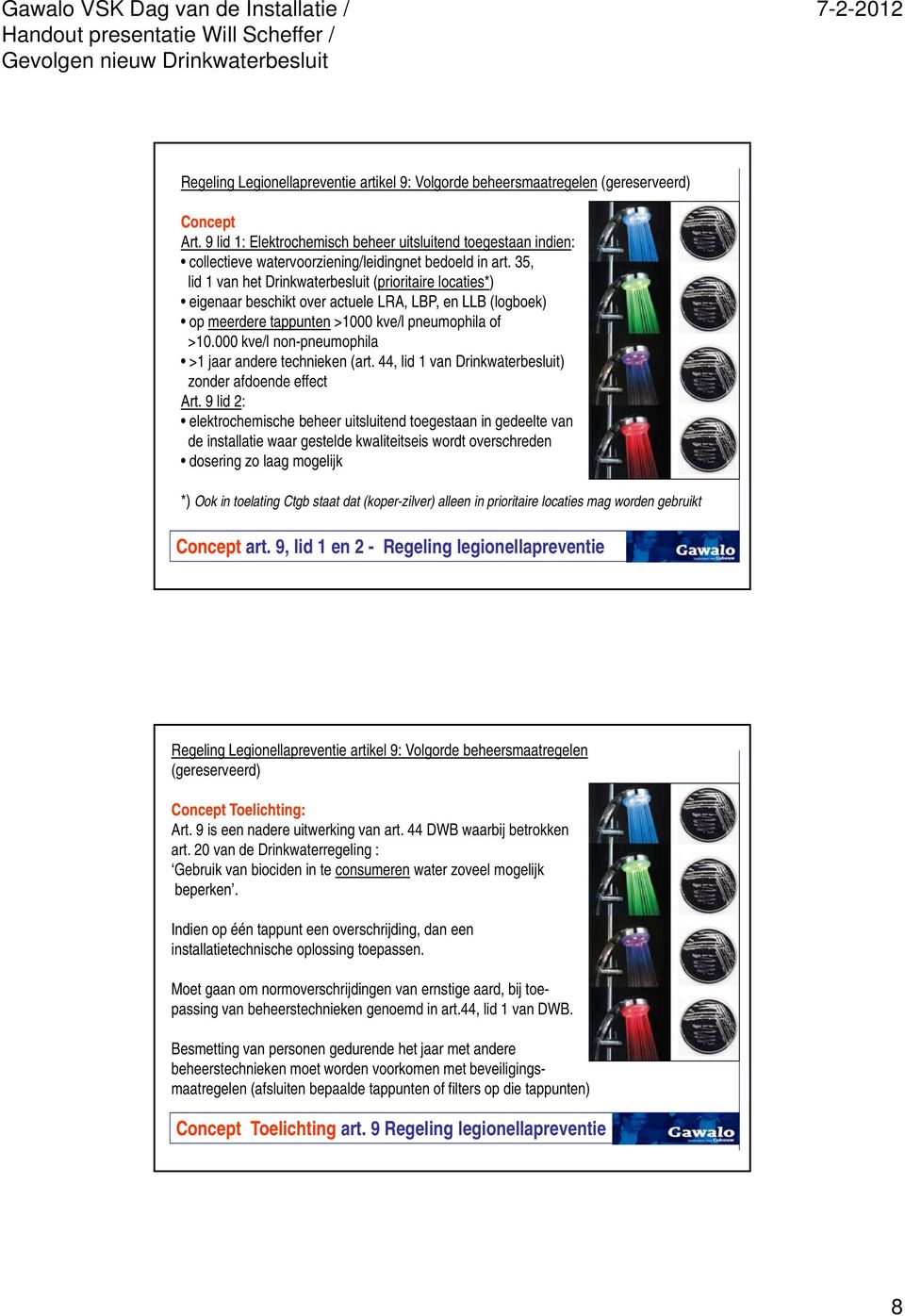 35, lid 1 van het Drinkwaterbesluit (prioritaire locaties*) eigenaar beschikt over actuele LRA, LBP, en LLB (logboek) op meerdere tappunten >1000 kve/l pneumophila of >10.