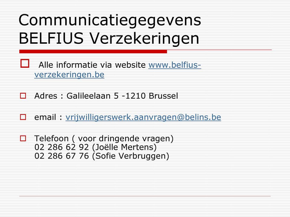 be Adres : Galileelaan 5-1210 Brussel email : vrijwilligerswerk.