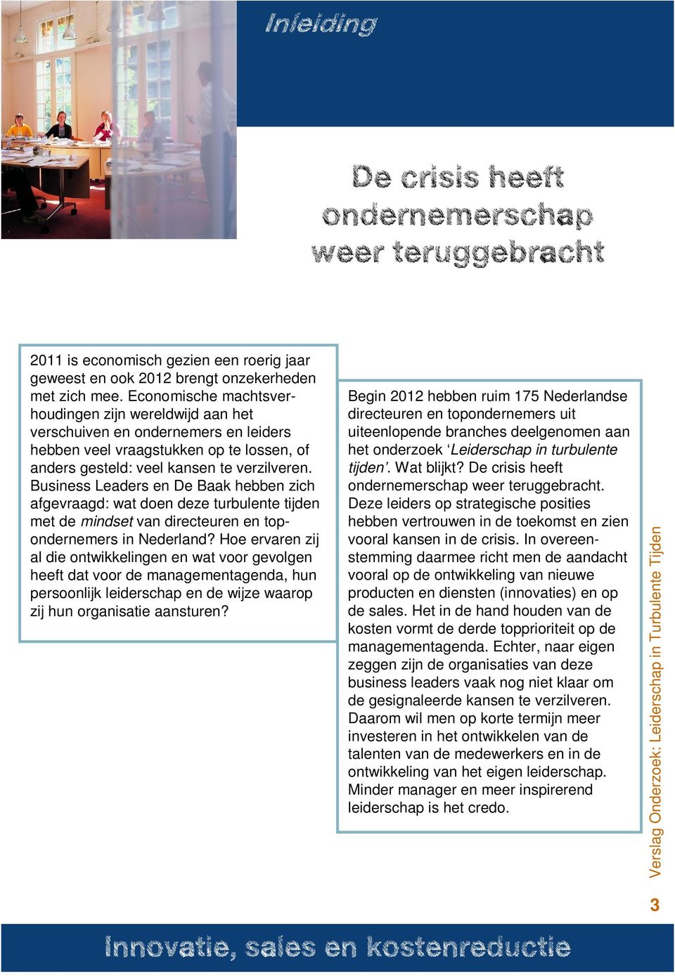 Business Leaders en De Baak hebben zich afgevraagd: wat doen deze turbulente tijden met de mindset van directeuren en topondernemers in Nederland?