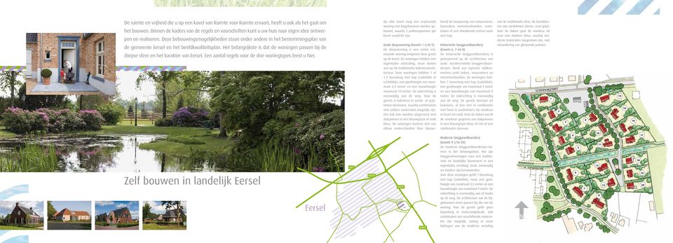 Deze bebouwingsmogelijkheden staan onder andere in het bestemmingsplan van de gemeente Eersel en het beeldkwaliteitsplan.