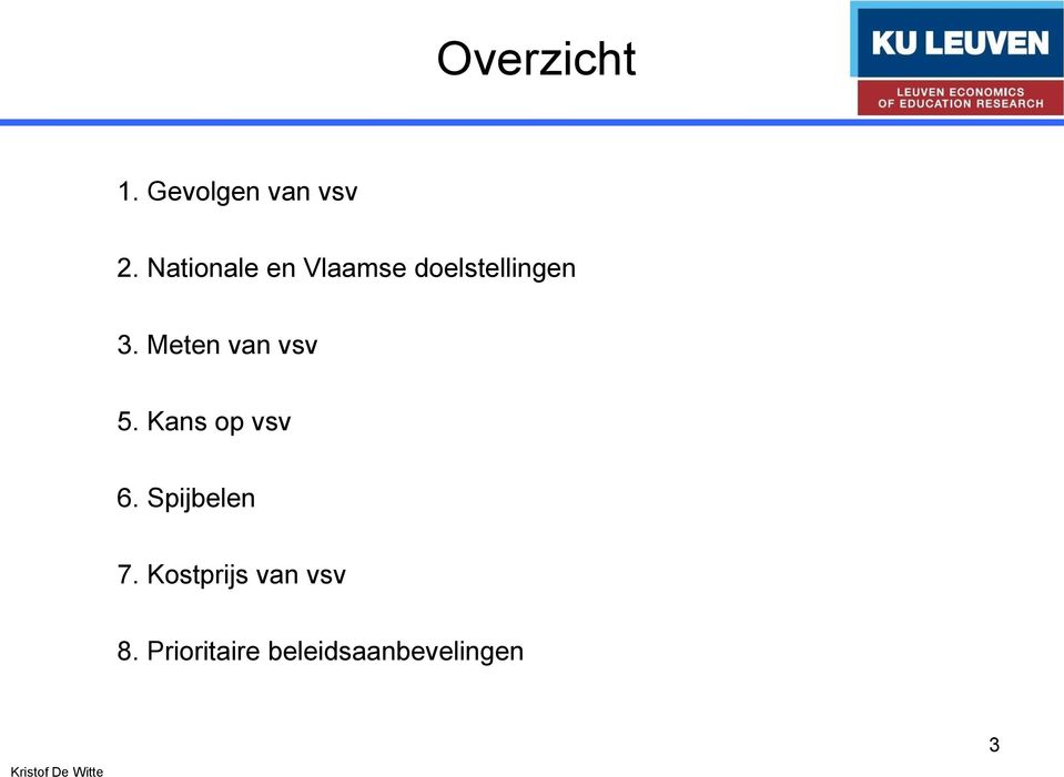 Meten van vsv 5. Kans op vsv 6.