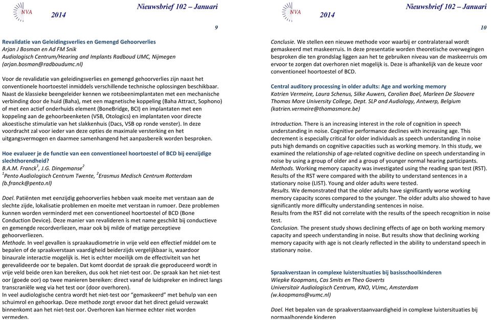 Naastdeklassiekebeengeleiderkennenwerotsbeenimplantatenmeteenmechanische verbindingdoordehuid(baha),meteenmagnetischekoppeling(bahaattract,sophono)