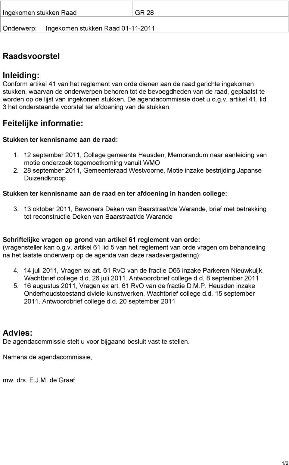 Feitelijke informatie: Stukken ter kennisname aan de raad: 1. 12 september 2011, College gemeente Heusden, Memorandum naar aanleiding van motie onderzoek tegemoetkoming vanuit WMO 2.