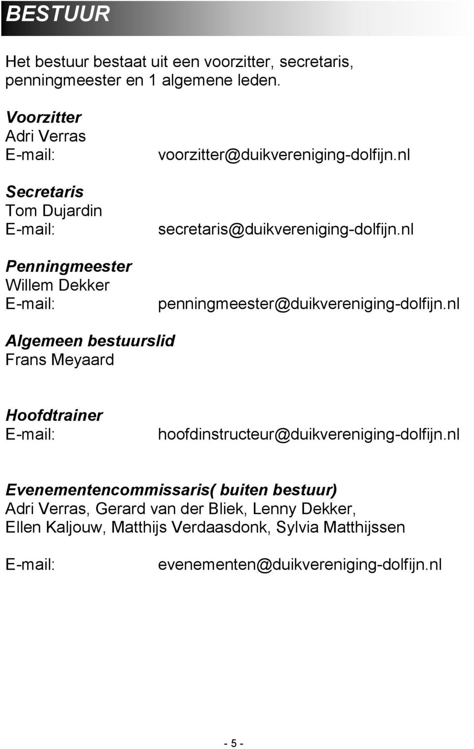 nl secretaris@duikvereniging-dolfijn.nl penningmeester@duikvereniging-dolfijn.