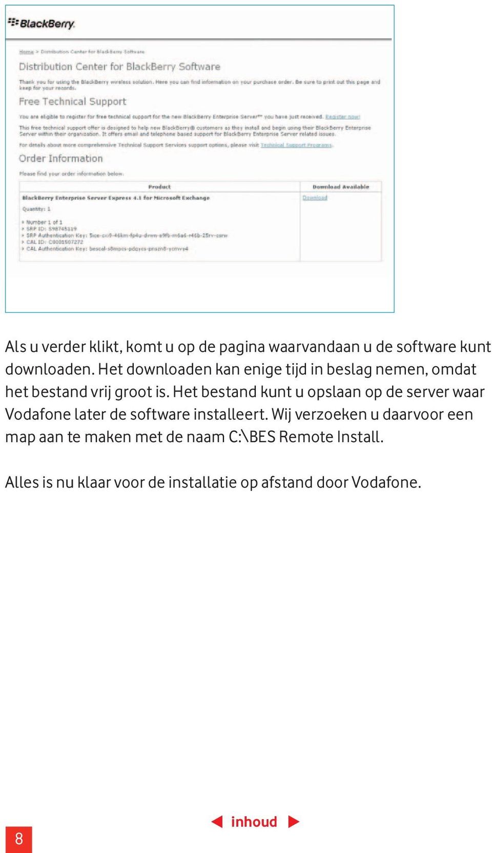 Het bestand kunt u opslaan op de server waar Vodafone later de software installeert.