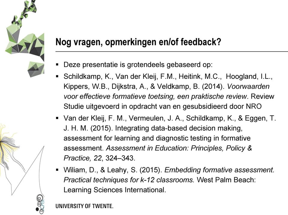 , Vermeulen, J. A., Schildkamp, K., & Eggen, T. J. H. M. (2015). Integrating data-based decision making, assessment for learning and diagnostic testing in formative assessment.