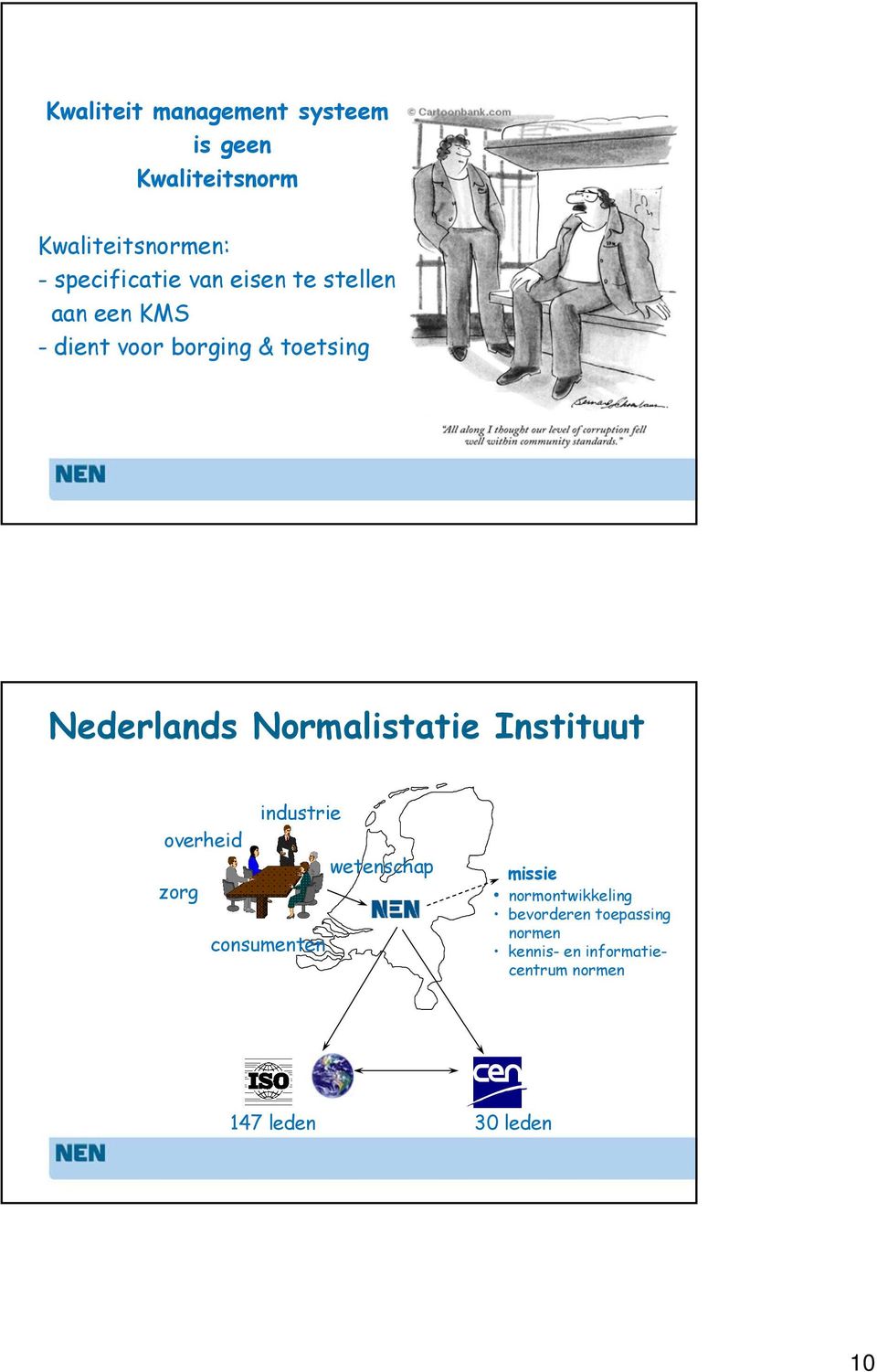 Normalistatie Instituut industrie overheid wetenschap zorg consumenten missie