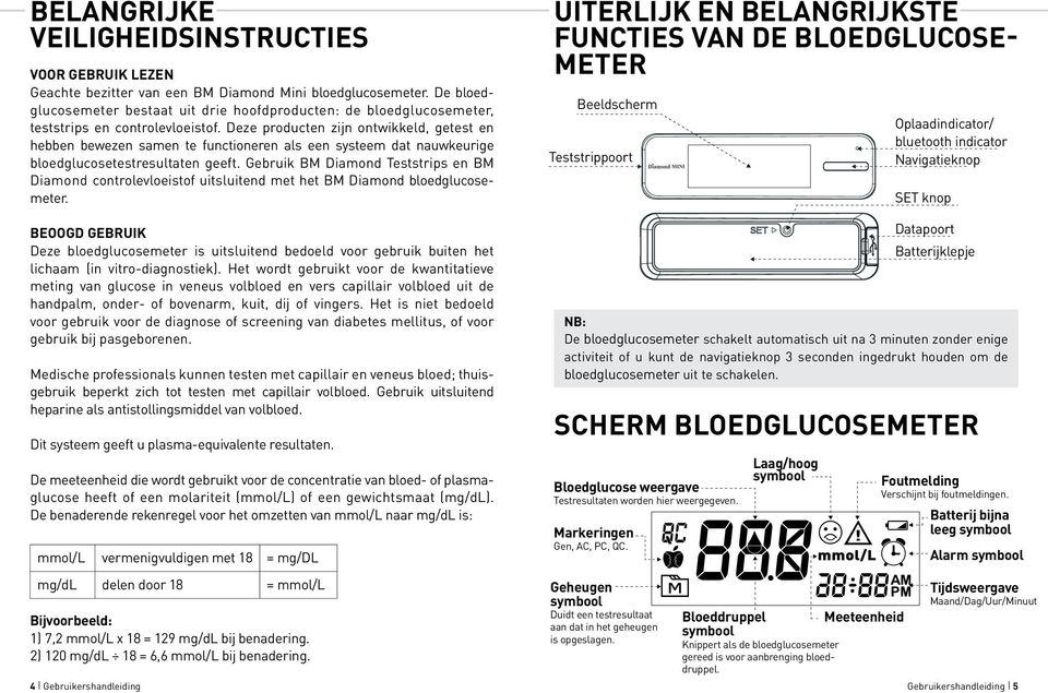 Deze producten zijn ontwikkeld, getest en hebben bewezen samen te functioneren als een systeem dat nauwkeurige bloedglucosetestresultaten geeft.