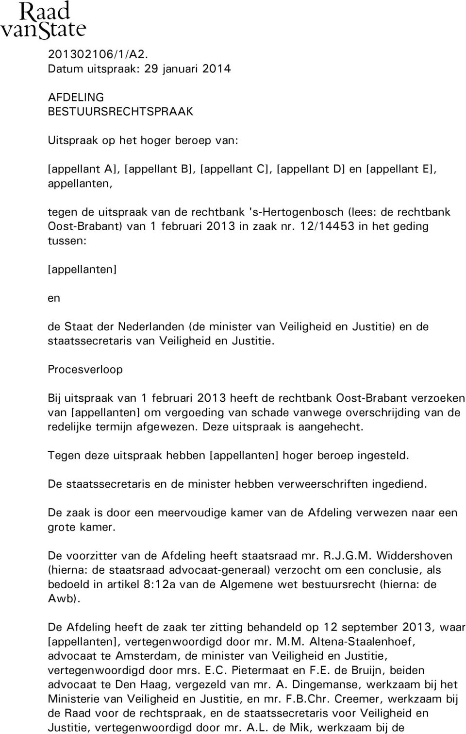 uitspraak van de rechtbank 's-hertogenbosch (lees: de rechtbank Oost-Brabant) van 1 februari 2013 in zaak nr.