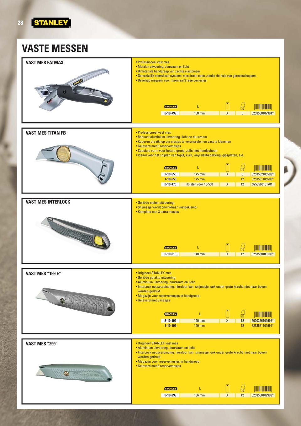 Beveiligd magazijn voor maximaal 3 reservemesjes 0-10-799 150 mm X 6 3253560107994* VAST MES TITAN FB Professioneel vast mes Robuust aluminium uitvoering, lict en duurzaam Koperen draaiknop om mesjes