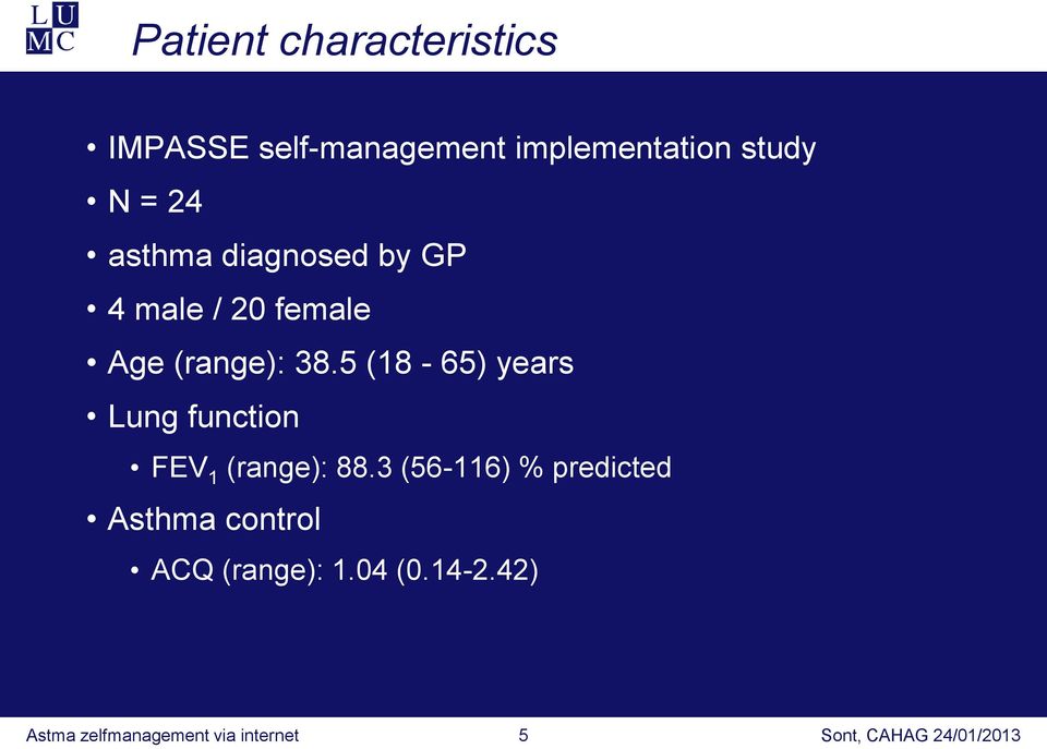 5 (18-65) years Lung function FEV 1 (range): 88.