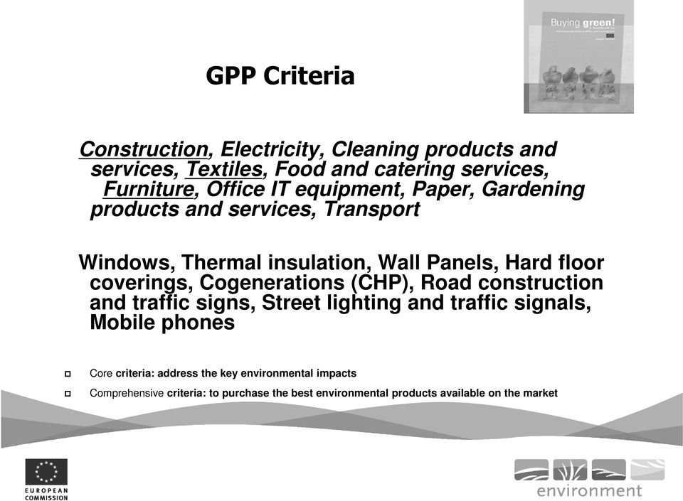 Cogenerations (CHP), Road construction and traffic signs, Street lighting and traffic signals, Mobile phones Core criteria: