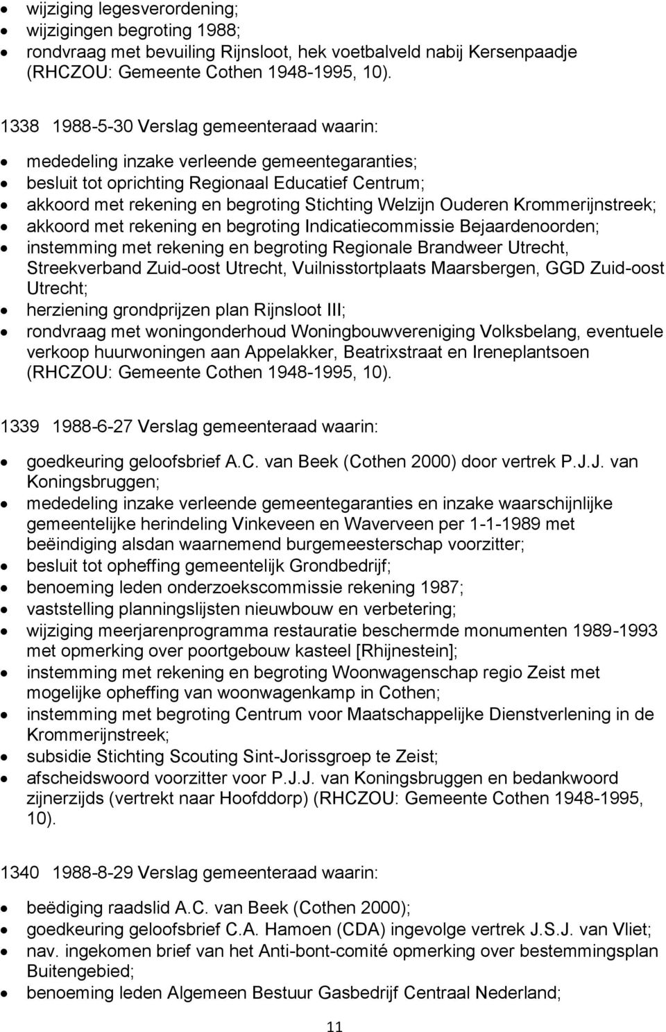Ouderen Krommerijnstreek; akkoord met rekening en begroting Indicatiecommissie Bejaardenoorden; instemming met rekening en begroting Regionale Brandweer Utrecht, Streekverband Zuid-oost Utrecht,