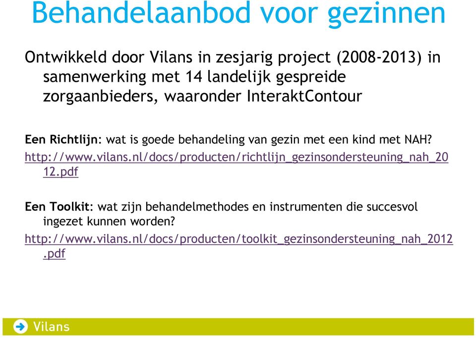 http://www.vilans.nl/docs/producten/richtlijn_gezinsondersteuning_nah_20 12.