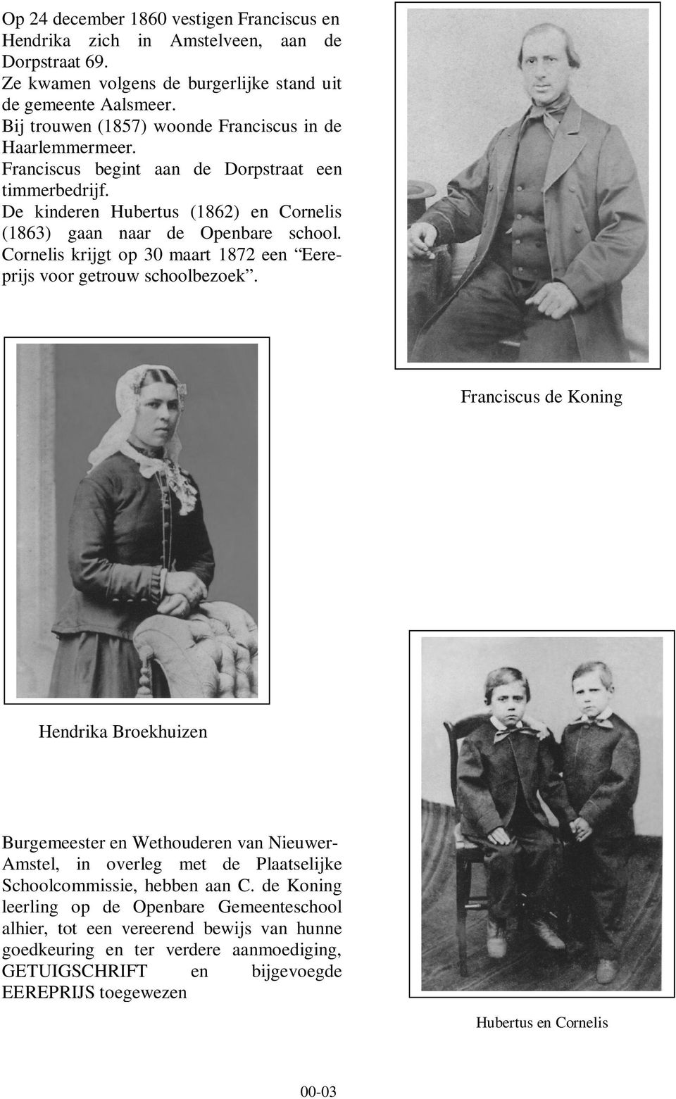 Cornelis krijgt op 30 maart 1872 een Eereprijs voor getrouw schoolbezoek.