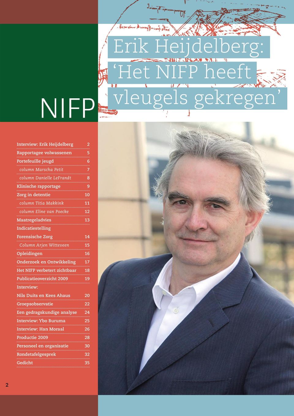 Arjen Witteveen Opleidingen Onderzoek en Ontwikkeling Het NIFP verbetert zichtbaar Publicatieoverzicht 2009 14 15 16 17 18 19 Interview: Nils Duits en Kees Ahaus