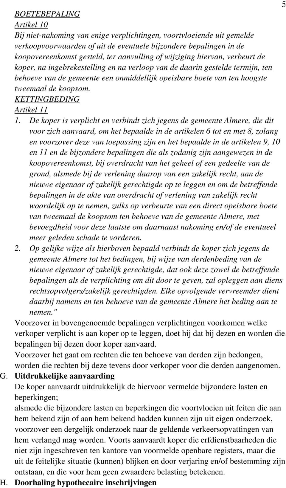 tweemaal de koopsom. KETTINGBEDING Artikel 11 1.