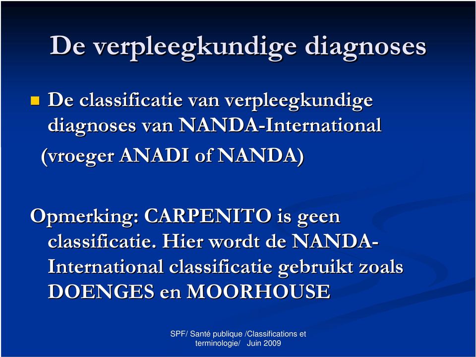 ANADI of NANDA) Opmerking: : CARPENITO is geen classificatie.