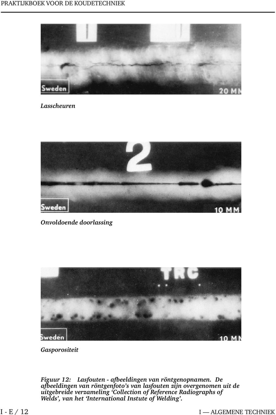 De afbeeldingen van röntgenfoto s van lasfouten zijn overgenomen uit de uitgebreide