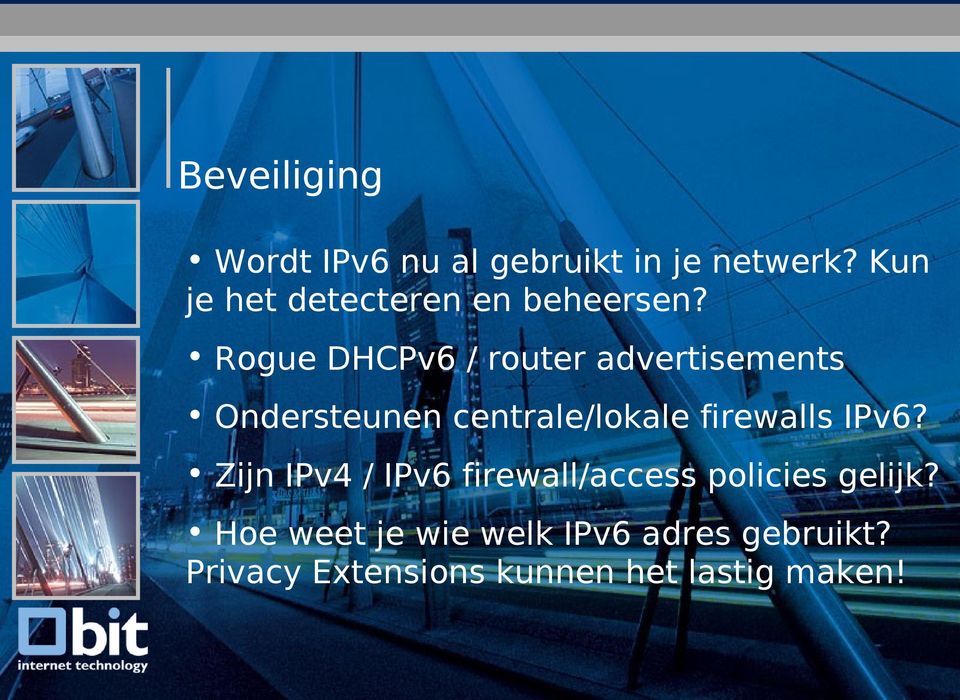 Rogue DHCPv6 / router advertisements Ondersteunen centrale/lokale firewalls IPv6?