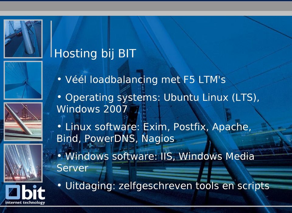 software: Exim, Postfix, Apache, Bind, PowerDNS, Nagios Windows