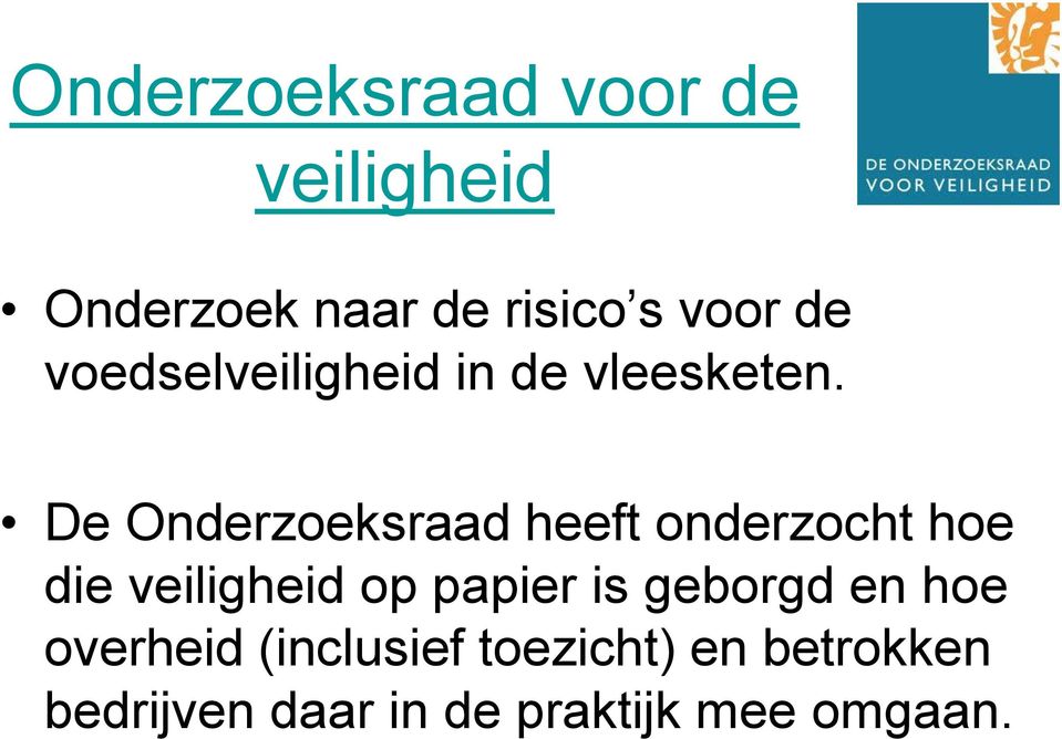 De Onderzoeksraad heeft onderzocht hoe die veiligheid op papier is